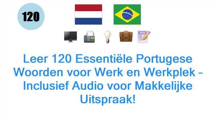 Leer 120 Essentiële Portugese Woorden voor Werk en Werkplek – Inclusief Audio voor Makkelijke Uitspraak!